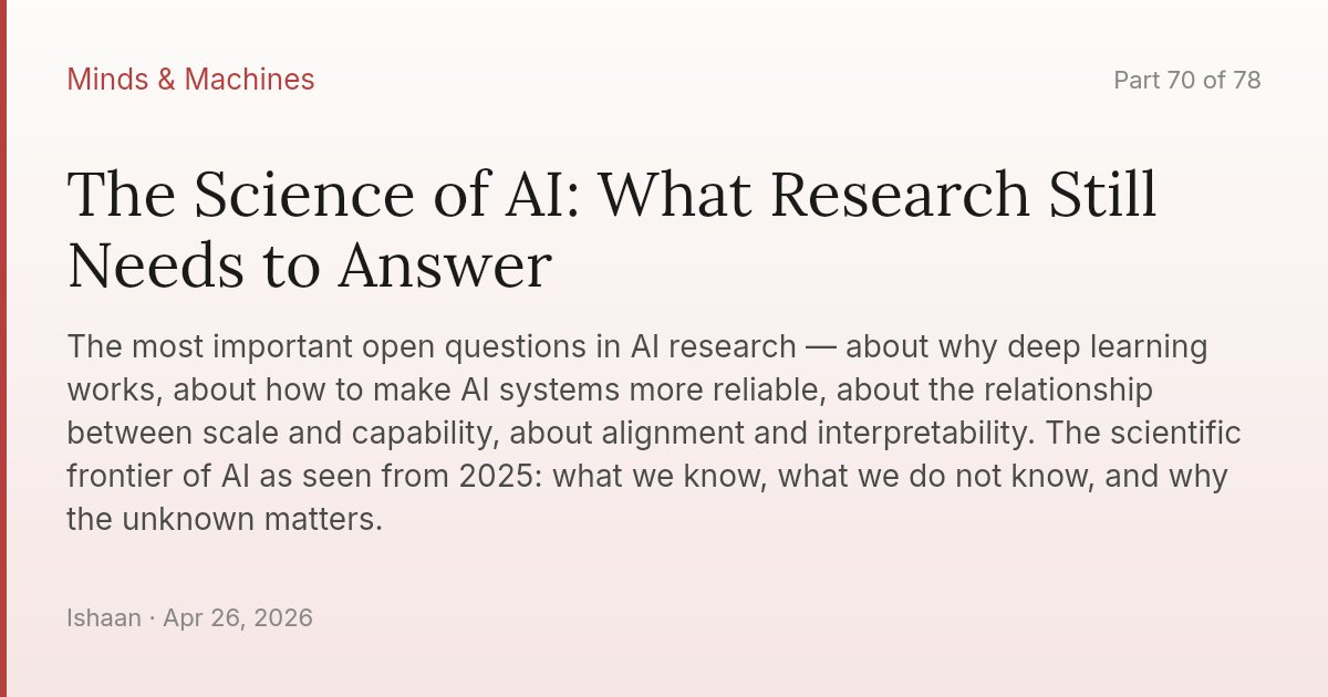 The Science of AI: What Research Still Needs to Answer